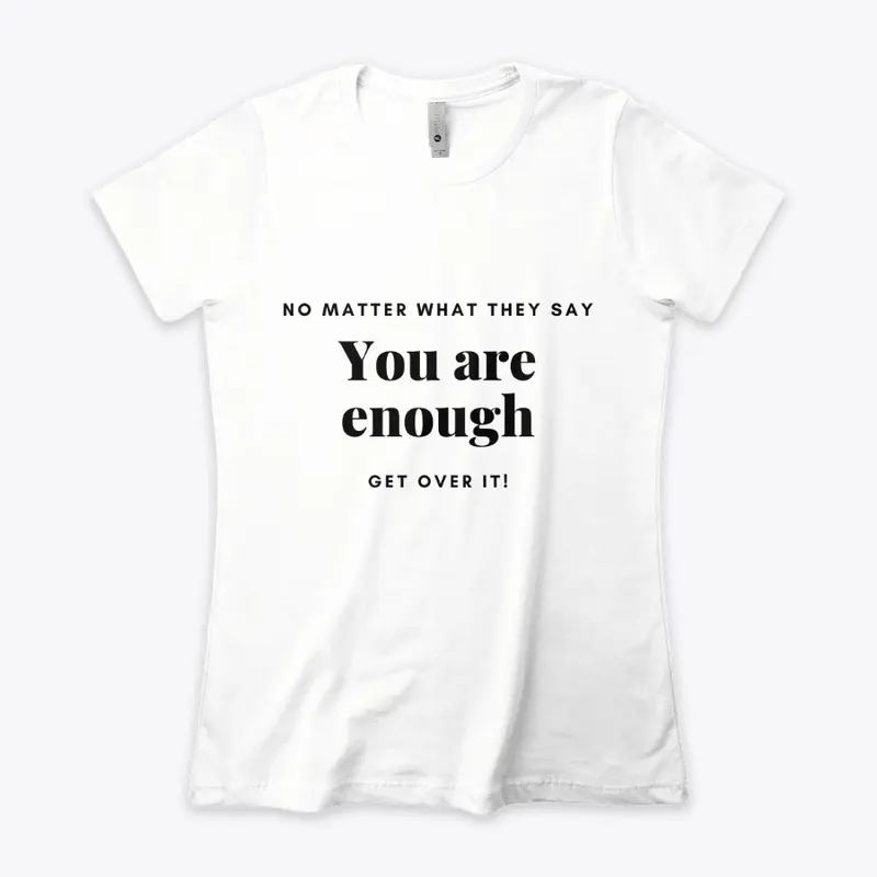 You Are Enough T-shirt